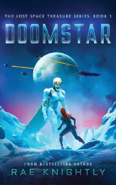 DOOMSTAR (The Lost Space Treasure Series, Book 5): A Space Adventure for Teenagers by Rae Knightly