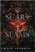 Scars and Seams by Sparkes, Kate