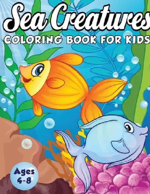 Sea Creatures Coloring Book for Kids Ages 4-8: A Magical Coloring Book Based in The Ocean! (Boys and Girls Coloring Book) by Amazing Activity Press
