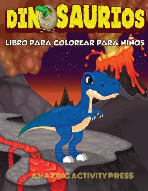 DINOSAURIOS Libro para colorear para niños: El regalo perfecto para niños, edades 2-4 y edades 4-8 by Amazing Activity Press