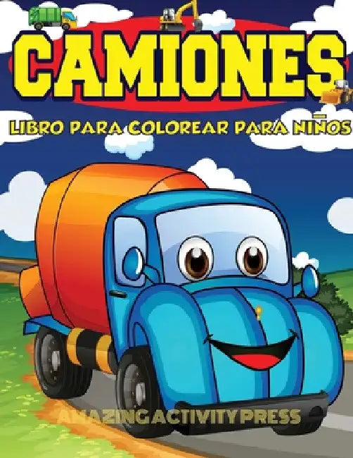 Camiones Libro Para Colorear Para Niños Edades 4-8: Libro para colorear de automóviles y camiones para niños y niños pequeños: el libro de actividades by Amazing Activity Press