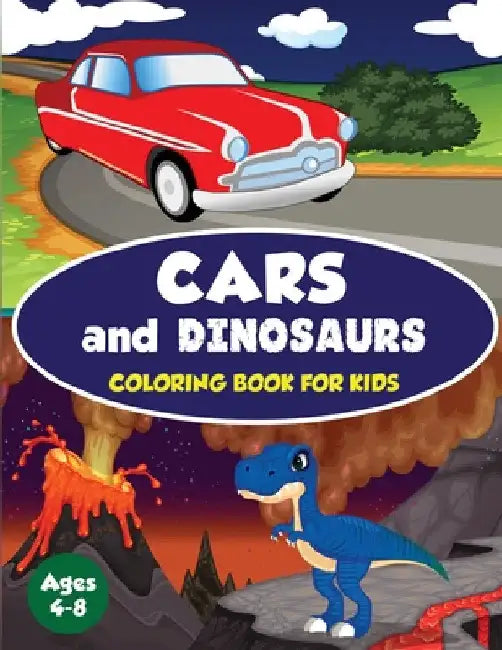 Cars and Dinosaurs Coloring Book for Kids Ages 4-8: 80 Fun and Exciting Space and Car Based Coloring Designs for Boys Ages 4-8 (Childrens Coloring Boo by Amazing Activity Press