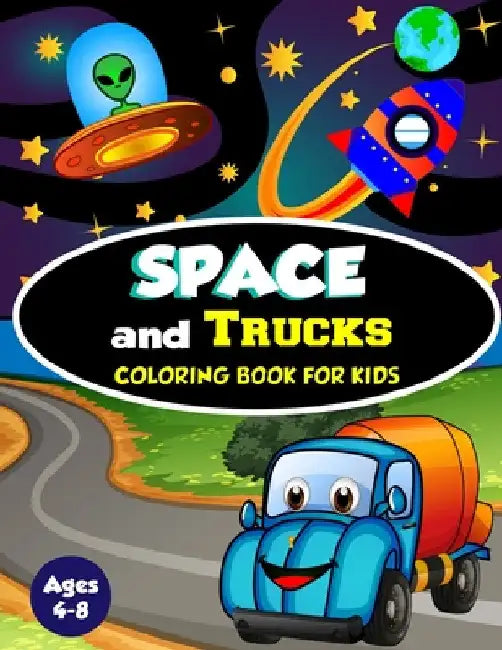 Space and Trucks Coloring Book for Kids ages 4-8: A Fun and Amazing Collection of 80 Space and Truck based Illustrations (Childrens Coloring Books) by Amazing Activity Press