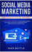 Social Media Marketing and Passive Income Mastery: A Complete Digital Advertising Guide Including Facebook, Instagram, Google SEO & Youtube! Best Idea by Sean Buttle
