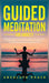Guided Meditation For Anxiety: Overcome Anxiety by Following Mindfulness Meditations Scripts For Self Healing, Curing Panic Attacks, And to Boost Rela by Absolute Peace