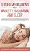 Guided Meditations for Anxiety, Insomnia and Sleep: Have a Full Night's Rest with Sleeping Techniques and Deep Relaxation, Which Can Help Adults and K by Ultimate Meditation Academy