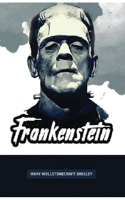 Frankenstein by Mary Wollstonecraft Shelley