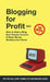 Blogging for Profit 2019: The Complete Beginners Guide on How to Start a Blog, Earn Passive Income, and Make Money Working from Home by Naomi Jacobs