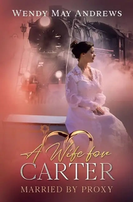 A Wife for Carter: A Sweet Mail-Order Bride Romance by Wendy May Andrews