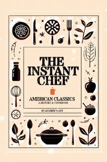 The Instant Chef: American Classics by Andrew West