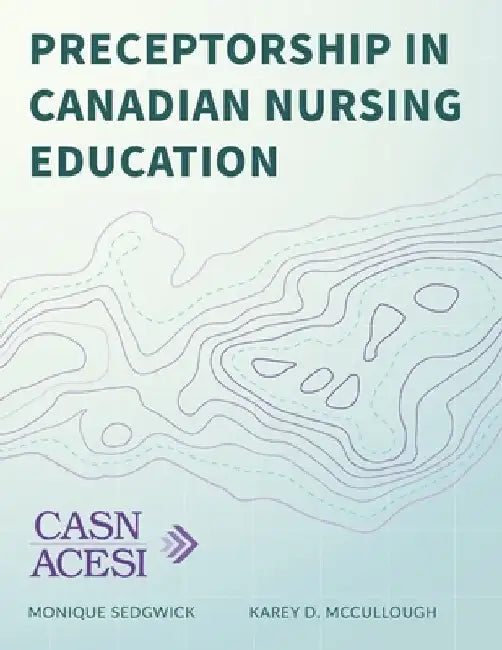 Preceptorship in Canadian Nursing Education by Karey D. McCullough