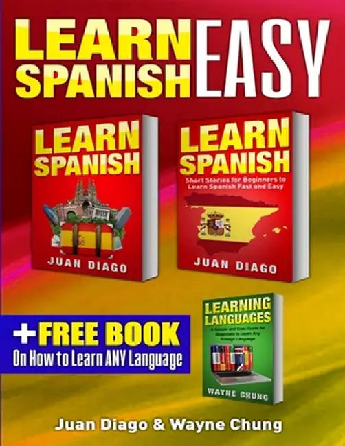 Learn Spanish, Learn Spanish with Short Stories: 3 Books in 1! A Guide for Beginners to Learn Conversational Spanish & Short Stories to Learn Spanish by Juan Diago
