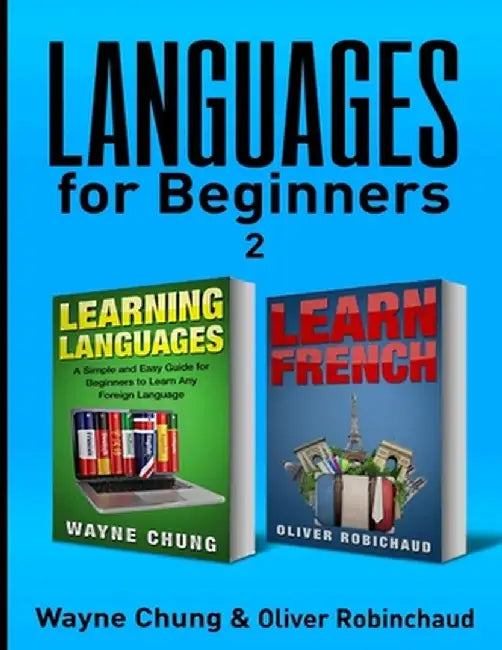 Learn French: 2 Books in 1! A Fast and Easy Guide for Beginners to Learn Conversational French, A Simple and Easy Guide for Beginner by Wayne Chung