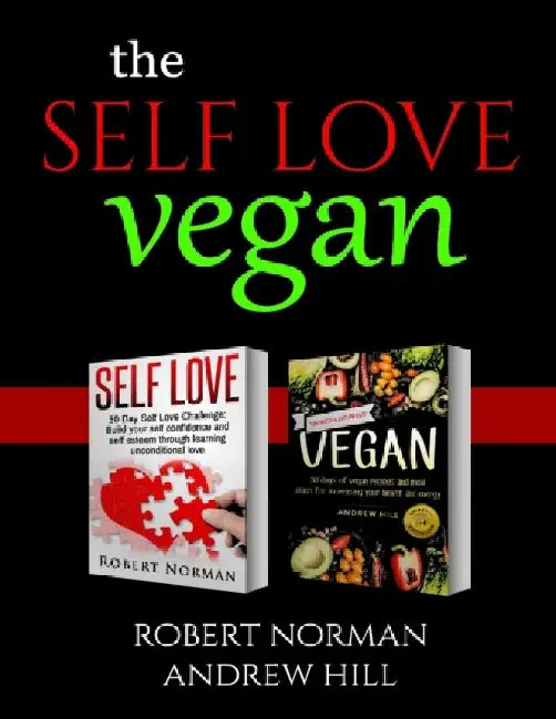 The Mindful Vegan: 2 Books in 1! Create peace in your inner world and outter world. Get Rid Of Stress In Your Life By Staying In The Mome by Robert Norman