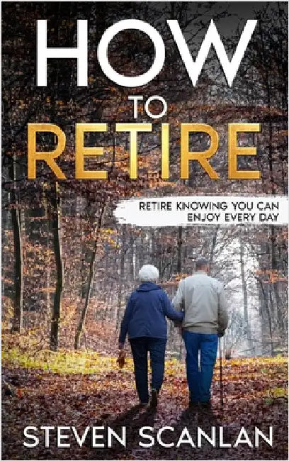 How to Retire by Scanlan, Steven
