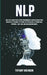 Nlp: Self Help Guide To Be A High Performance Achiever And Attain Success By Utilizing The Power Of Psychology, Affirmations, Hypnosis, Self Talk And by Tiffany Brendon