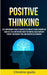 Positive Thinking: Self Improvement Guide To Master The Game Of Psycho-cybernetics Using Self Talk Motivation For Better Mental Health Without Therapy by Christine Sparks