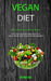Vegan Diet: Easy And Delicious Vegan Diet Recipes (Delicious Recipes and Healthy Vegetarian Diet Plan for Beginners) by Jeffrey Cox