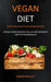 Vegan Diet: Quick and Easy Paleo Vegan Recipes (Whole Foods Recipes full of Antioxidants and Phytochemicals) by Adam Rauch