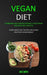 Vegan Diet: Combining and Understanding a Vegetarian and Keto Diet Lifestyle (Plant Based Diet Recipes Including Delicious Vegan M by Jose Smith