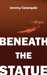 Beneath the Statue by Jeremy Colangelo
