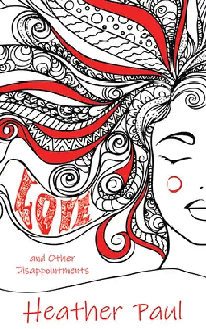 Love and Other Disappointments by Heather Paul