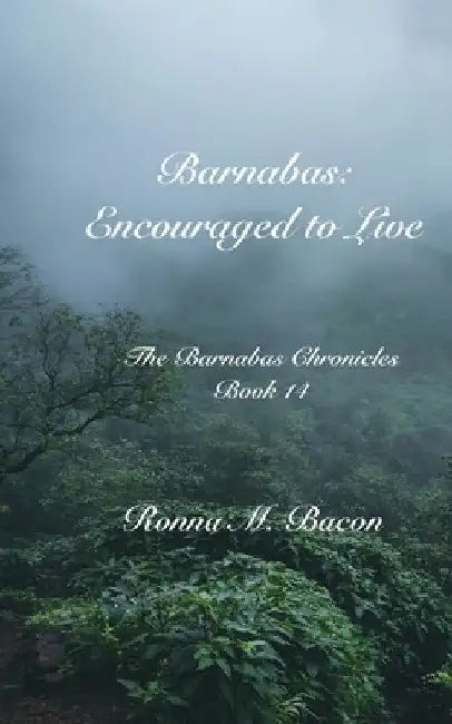 Barnabas: Encouraged to Live by Ronna M. Bacon