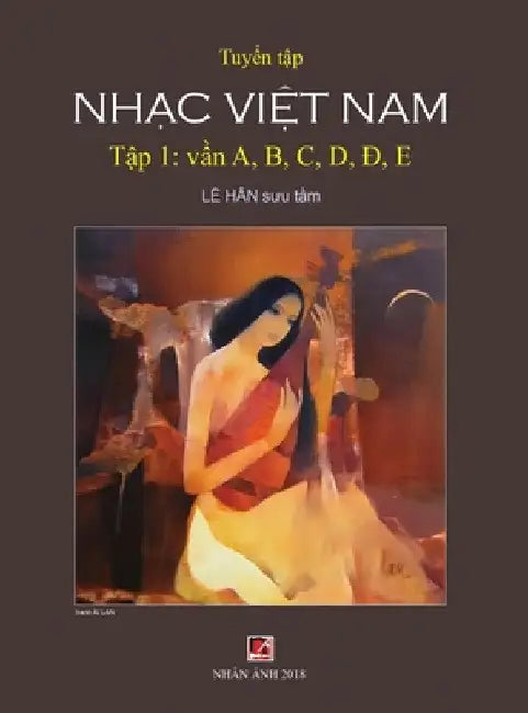 Tuyển Tập Nhạc Việt Nam (Tập 1) (A, B, C, D, Đ, E) (Hard Cover) by Han Le