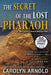 The Secret of the Lost Pharaoh by Carolyn Arnold