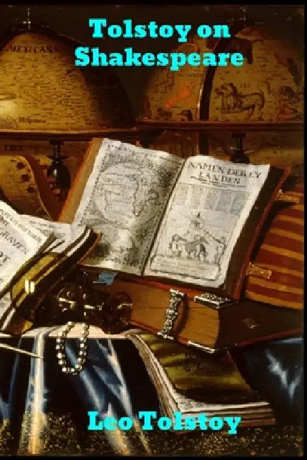 Tolstoy on Shakespeare: A Critical Essay on Shakespeare by Leo Tolstoy