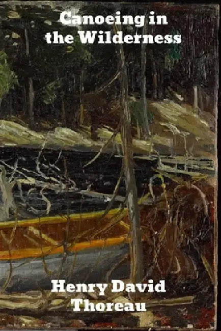 Canoeing in the Wilderness by Henry David Thoreau