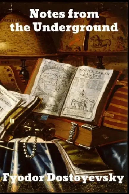 Notes from the Underground by Fyodor Dostoyevsky