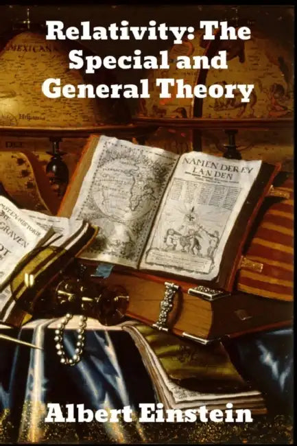 Relativity: The Special and General Theory by Albert Einstein