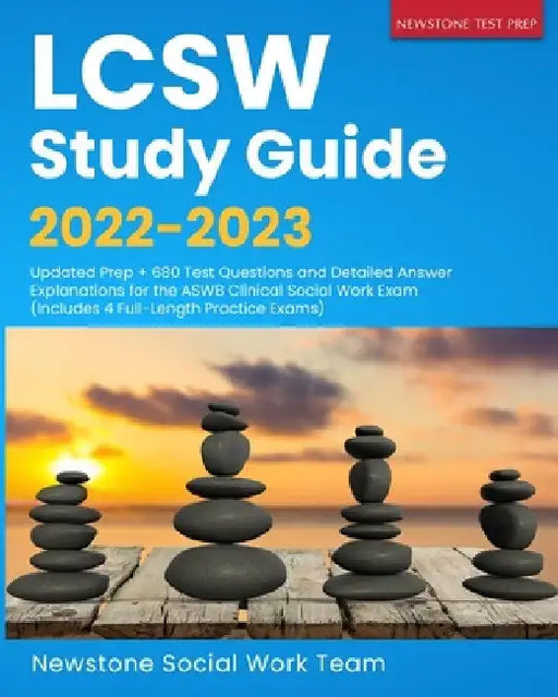 LCSW Study Guide 2022-2023: Updated Prep + 680 Test Questions and Detailed Answer Explanations for the ASWB Clinical Social Work Exam (Includes 4 by Newstone Social Work Team