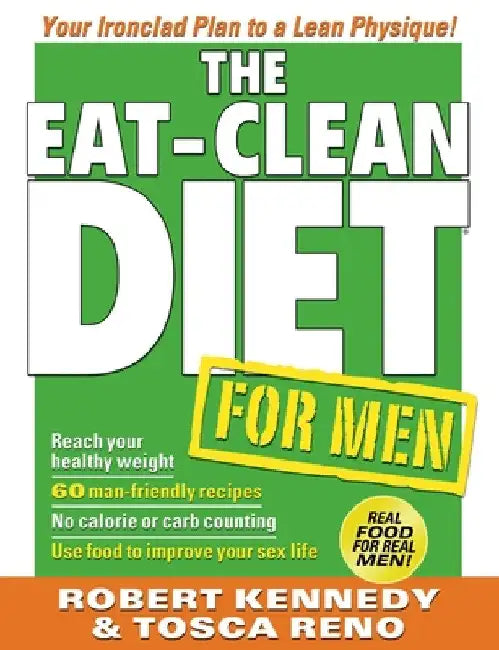 The Eat-Clean Diet for Men: Your Ironclad Plan to a Lean Physique by Tosca Reno