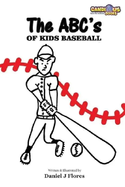 The ABC's of Kids Baseball by Daniel J. Flores