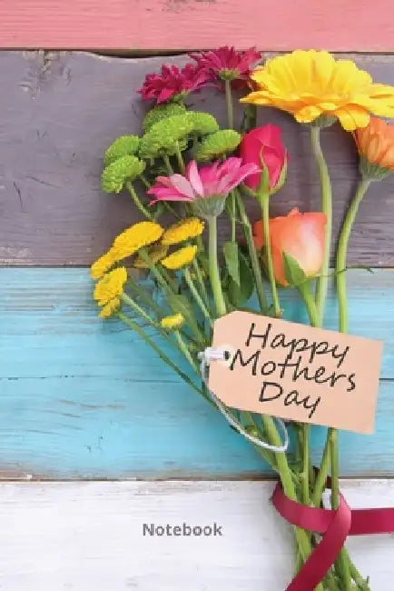 Happy Mother's Day Notebook: The Perfect Gift Book For Mom by Sharon Purtill