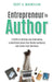 Entrepreneur to Author: 5 STEPS to Writing and Publishing a Nonfiction Book That Builds Authority and Grows Your Business by Scott A. MacMillan