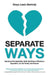 Separate Ways: Surviving Post-Separation Grief, the Stress of Divorce or Separation, and the Family Law Process by Shaya Lewis-Dermody