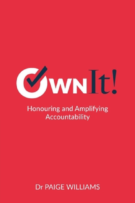 Own It!: Honouring and Amplifying Accountability by Paige Williams
