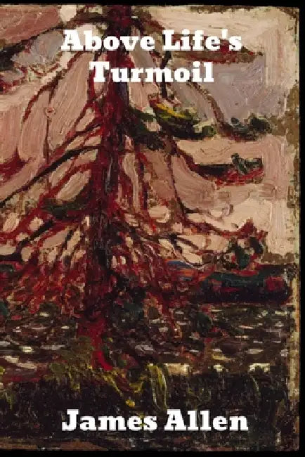 Above Life's Turmoil by James Allen
