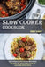 Slow Cooker Cookbook: Slow Cooker and Skillet Recipes to Help You Lose Weight Without Dieting (Easy to Prepare Healthy Crock Pot Paleo Recip by Ernest Bishop