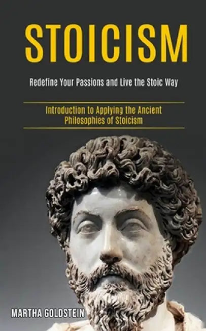 Stoicism by Goldstein, Martha