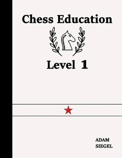 Chess Education Level 1 by Adam Siegel