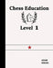 Chess Education Level 1 by Adam Siegel