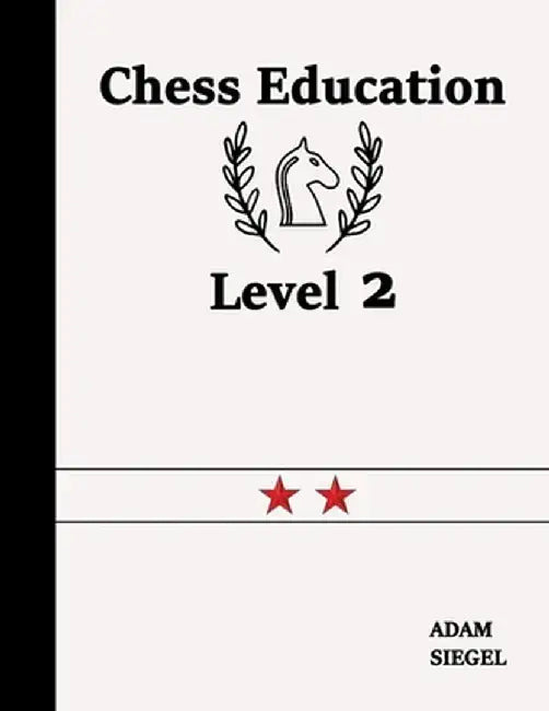 Chess Education Level 2 by Adam Siegel
