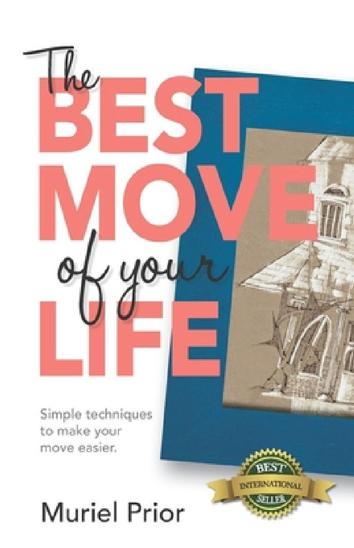 The Best Move of Your Life: Simple techniques to make your move easier by Muriel Prior