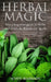 Herbal Magic: Wicca Beginner guide to Herbs and plants for Rituals and Spells by Scott Markson