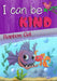 I Can Be Kind: Children's book, compassion, kindness, Beginning Readers, Kindergarten, first & second graders, age 3-8, Bedtime Story by Rainbow Gal