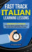 Fast Track Italian Learning Lessons - Beginner's Phrases: Learn The Italian Language FAST in Your Car with over 250 Phrases and Sayings by DL Language Learners
